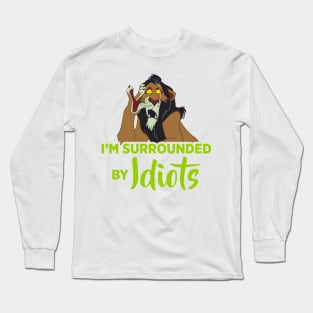 I'm Surrounded by Idiots Long Sleeve T-Shirt